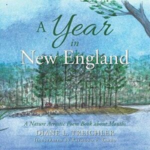 A Year in New England: A Nature Acrostic Poem Book About Months, Paperback - Diane L. Treichler imagine