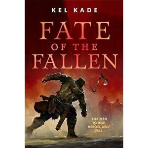 Fate of the Fallen, Paperback - Kel Kade imagine