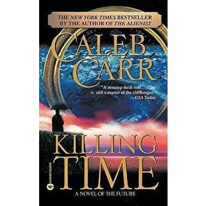 Killing Time, Paperback - Caleb Carr imagine