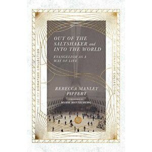 Out of the Saltshaker and Into the World: Evangelism as a Way of Life, Paperback - Rebecca Manley Pippert imagine