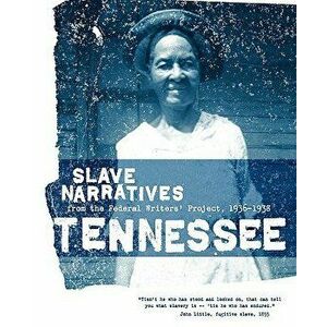 Tennessee Slave Narratives: Slave Narratives from the Federal Writers' Project 1936-1938, Paperback - *** imagine