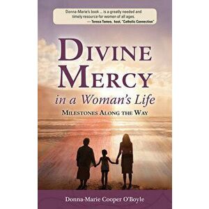 Divine Mercy in a Woman's Life: Milestones Along the Way, Paperback - Donna-Marie Cooper O'Boyle imagine