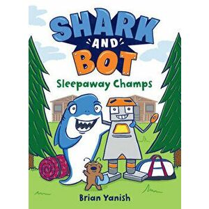Shark and Bot #2: Sleepaway Champs, Library Binding - Brian Yanish imagine