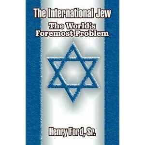 The International Jew: The World's Foremost Problem, Paperback - Sr. Ford, Henry imagine