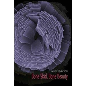 Bone Skid, Bone Beauty, Paperback - Jane Creighton imagine