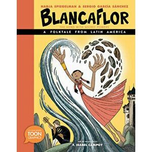 Blancaflor, the Hero with Secret Powers: A Folktale from Latin America: A Toon Graphic, Hardcover - Nadja Spiegelman imagine