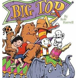 Big Top, Paperback - Rob Harrell imagine
