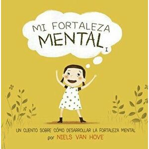 Mi Fortaleza Mental I, Hardcover - Niels Van Hove imagine