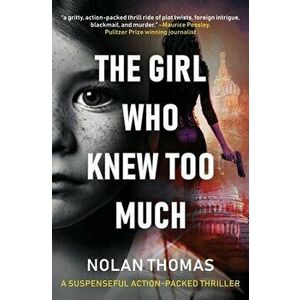The Girl Who Knew Too Much: A Suspenseful Action-Packed Thriller, Paperback - Nolan Thomas imagine