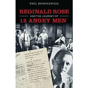 Reginald Rose and the Journey of 12 Angry Men, Hardcover - Phil Rosenzweig imagine