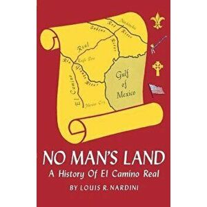 No Man's Land: A History of El Camino Real, Paperback - Louis Nardini imagine