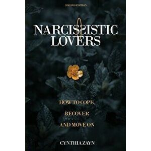Narcissistic Lovers: How to Cope, Recover and Move On, Paperback - Cynthia Zayn imagine