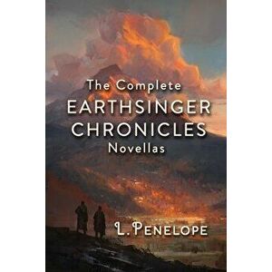 Earthsinger Chronicles Novellas: The Complete Collection, Paperback - L. Penelope imagine