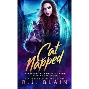 Catnapped: A Magical Romantic Comedy (with a body count), Paperback - R. J. Blain imagine