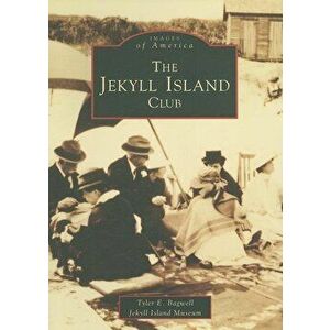 The Jekyll Island Club, Paperback - Tyler E. Bagwell imagine