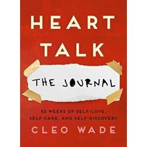 Heart Talk: The Journal: 52 Weeks of Self-Love, Self-Care, and Self-Discovery, Paperback - Cleo Wade imagine