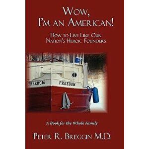 Wow, I'm an American, Paperback - Peter R. Breggin imagine