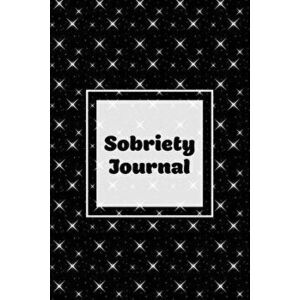 Sobriety Journal: Addiction Recovery Notebook, Guided Daily Diary For Practical Reflection, Writing Thoughts, Gifts, Celebrate Being Sob - Amy Newton imagine