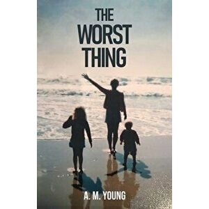 The Worst Thing: A Sister's Journey Through her Brother's Addiction and Death, Paperback - A. M. Young imagine