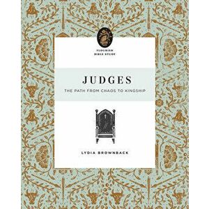 Judges: The Path from Chaos to Kingship, Paperback - Lydia Brownback imagine