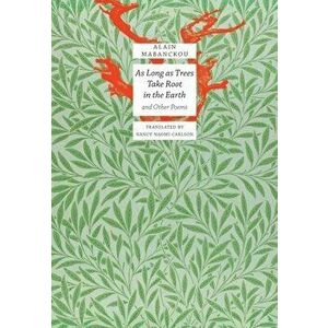 As Long as Trees Take Root in the Earth: And Other Poems, Hardcover - Alain Mabanckou imagine
