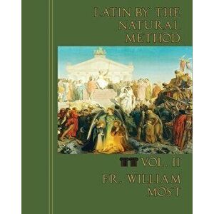 Latin by the Natural Method, vol. 2, Paperback - William Most imagine