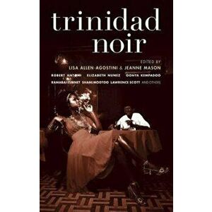 Trinidad Noir, Paperback - Lisa Allen-Agostini imagine