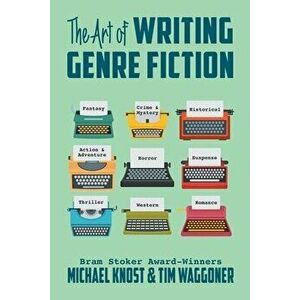 The Art of Writing Genre Fiction, Paperback - Michael Knost imagine