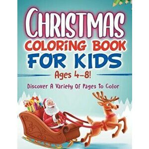 Christmas Coloring Book For Kids Ages 4-8! Discover A Variety Of Pages To Color, Paperback - Bold Illustrations imagine