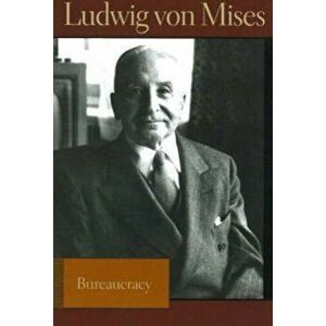 Bureaucracy, Hardcover - Ludwig Von Mises imagine