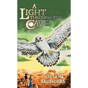 A Light through the Cave, Hardcover - Gordon Saunders imagine