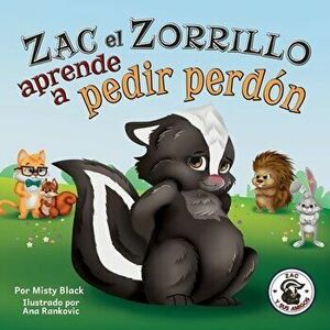 Zac el Zorrillo aprende a pedir perdón: Punk the Skunk Learns to Say Sorry (Spanish Edition), Paperback - Misty Black imagine