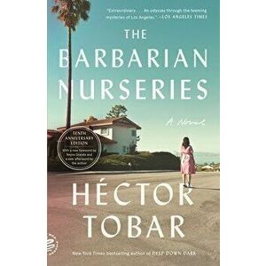 The Barbarian Nurseries (Tenth Anniversary Edition), Paperback - Héctor Tobar imagine