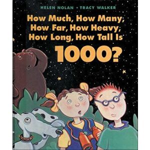 How Much, How Many, How Far, How Heavy, How Long, How Tall Is 1000?, Paperback - Helen Nolan imagine