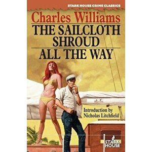 The Sailcloth Shroud / All the Way, Paperback - Charles Williams imagine