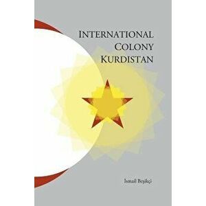 International Colony Kurdistan, Paperback - Ismail Besikci imagine