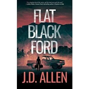 Flat Black Ford, Paperback - J. D. Allen imagine