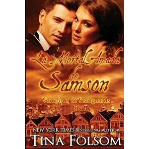 La Mortal Amada de Samson, Paperback - Tina Folsom imagine