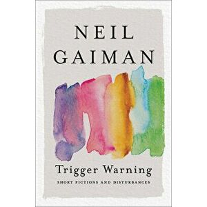 Trigger Warning: Short Fictions and Disturbances, Paperback - Neil Gaiman imagine