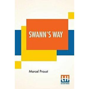 Swann's Way: Remembrance Of Things Past (Volume I), Translated From The French By Charles Kenneth Scott-Moncrieff - Marcel Proust imagine