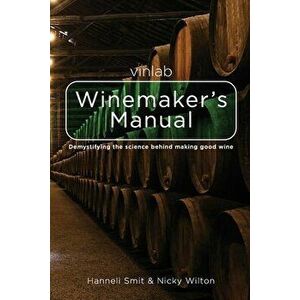 Vinlab Winemaker´s Manual: Demystifying the science behind making good wine, Paperback - Nicky Wilton imagine