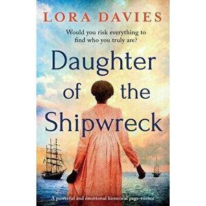 Daughter of the Shipwreck: A powerful and emotional historical fiction page-turner, Paperback - Lora Davies imagine