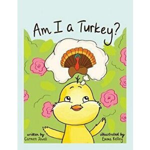 Am I a Turkey?, Paperback - Carmen Jewell imagine
