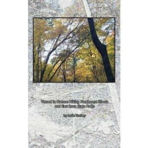 Versed in Nature: Hiking Northwest Illinois and East Iowa State Parks, Paperback - Jodie Toohey imagine