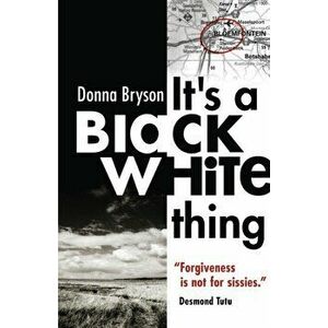 It's a Black-White Thing: Forgiveness is not for sissies. - Desmond Tutu, Paperback - Donna Bryson imagine