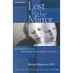 Lost in the Mirror: An Inside Look at Borderline Personality Disorder, Paperback - Richard Maskovitz imagine