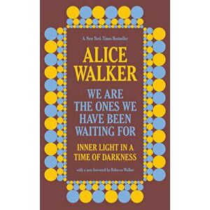 We Are the Ones We Have Been Waiting for: Inner Light in a Time of Darkness, Paperback - Alice Walker imagine