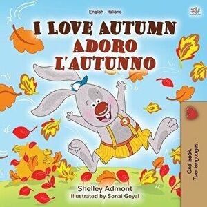 I Love Autumn (English Italian Bilingual Book for Kids), Paperback - Shelley Admont imagine