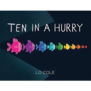 Ten in a Hurry: An Interactive Colors and Counting Book for Toddlers, Hardcover - Lo Cole imagine