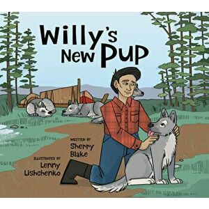 Willy's New Pup: A Story from Labrador: English Edition, Hardcover - Sherry Blake imagine